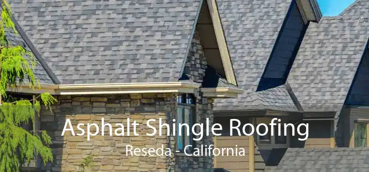 Asphalt Shingle Roofing Reseda - California