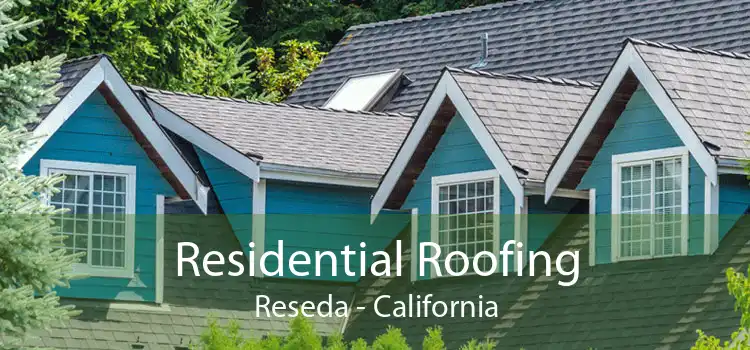 Residential Roofing Reseda - California