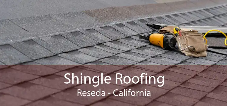 Shingle Roofing Reseda - California