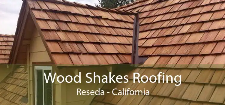Wood Shakes Roofing Reseda - California