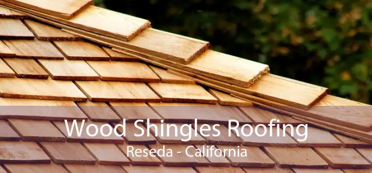 Wood Shingles Roofing Reseda - California